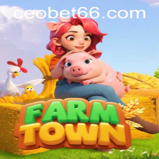 Exploring FarmTown: The Ultimate Farming Experience Enhanced by CEOBET