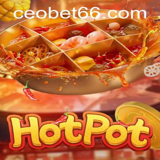 Exploring the Thrilling World of Hotpot: The Exciting Game by CEOBET
